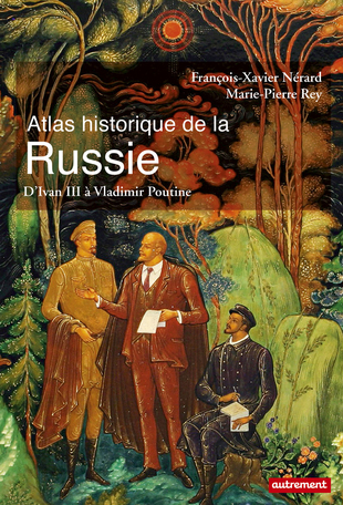 Atlas historique de la Russie : d'Ivan III à Vladimir Poutine.